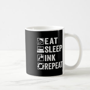 Eat Sleep Ink Repeat, The Tattooist Tattoo Artist Coffee Mug
