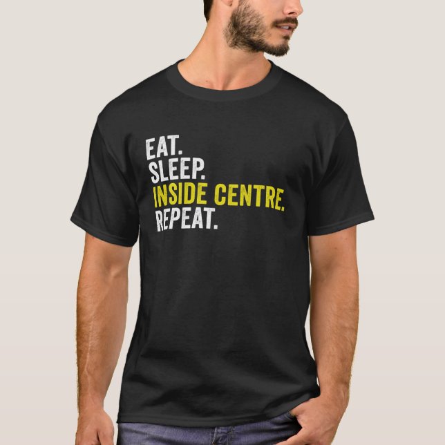 Eat Sleep Inside Centre Repeat  Rugby T-Shirt (Front)