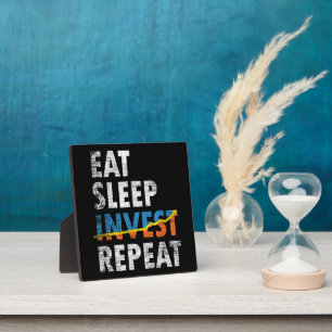 EAT SLEEP INVEST REPEAT STOCK MARKET  PLAQUE