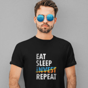 EAT SLEEP INVEST REPEAT STOCK MARKET T-Shirt