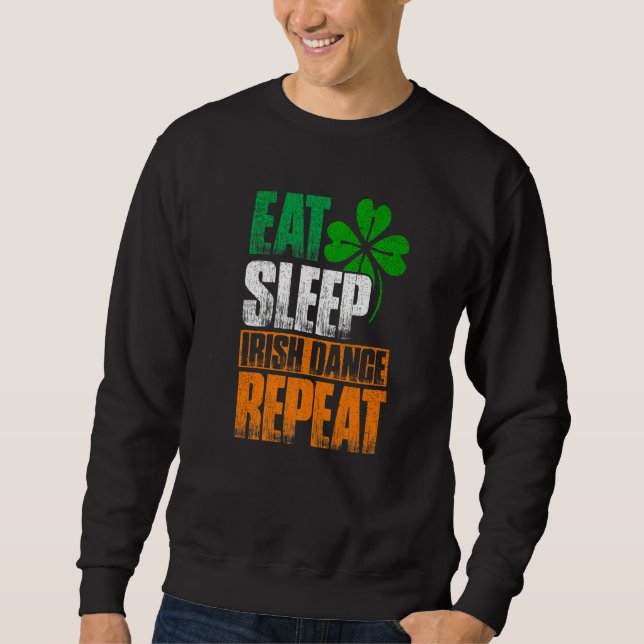 Eat Sleep Irish Dance Repeat Sweatshirt (Front)
