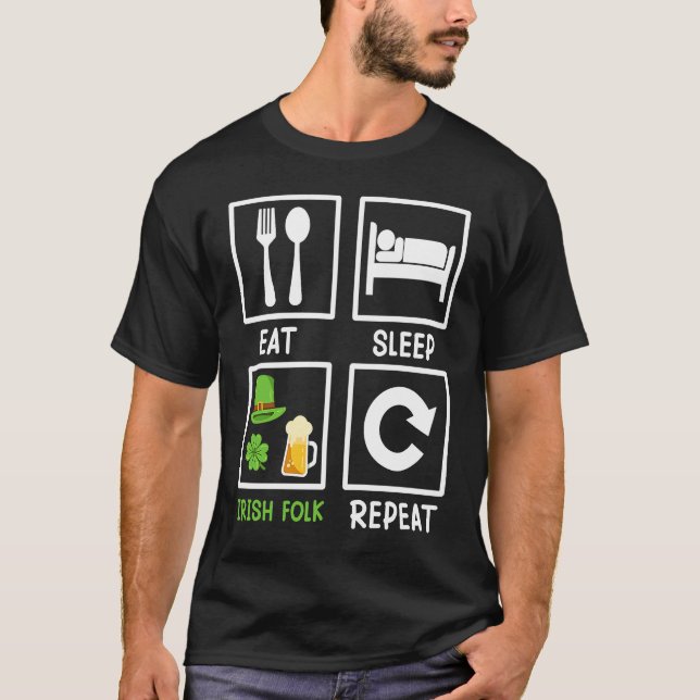 Eat Sleep Irish Folk Repeat St  Patrick's Day     T-Shirt (Front)