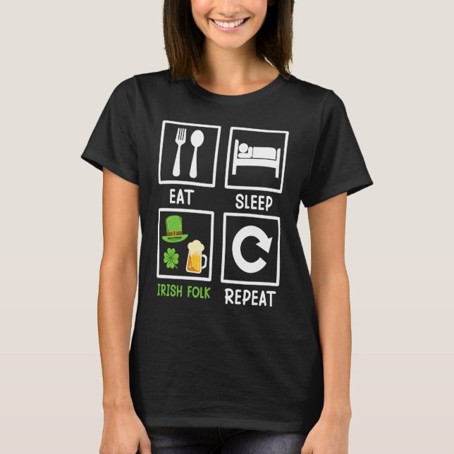 Eat Sleep Irish Folk Repeat St  Patrick's Day     T-Shirt (Front)