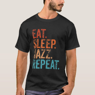 Eat Sleep Jazz Repeat Funny Vintage Jazz Musician T-Shirt