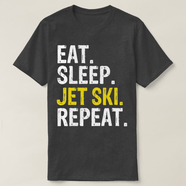 Eat Sleep Jet Ski Repeat Skiing 1 T-Shirt (Design Front)