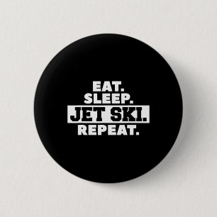 Eat Sleep Jet Ski Repeat Skiing Skier 6 Cm Round Badge