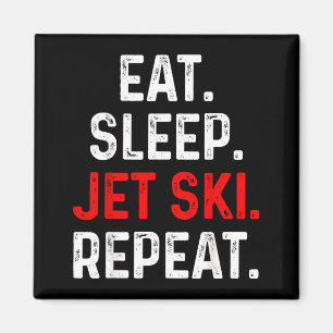 Eat sleep jet ski repeat water sports lake jet magnet