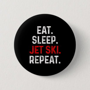 Eat Sleep Jet Ski Repeat Water Sports Lake Jet Ski 6 Cm Round Badge
