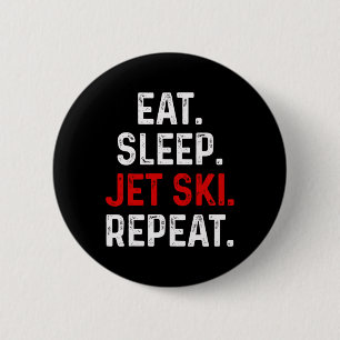 Eat Sleep Jet Ski Repeat Water Sports Lake Jet Ski 6 Cm Round Badge