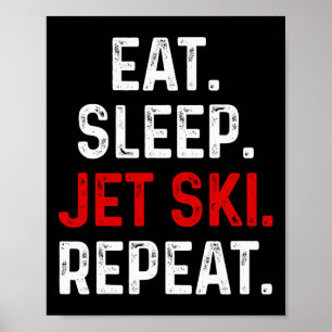 Eat Sleep Jet Ski Repeat Water Sports Lake Jet Ski Poster