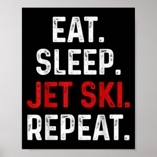 Eat Sleep Jet Ski Repeat Water Sports Lake Jet Ski Poster