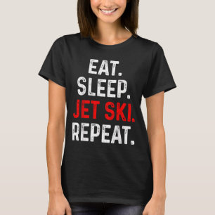 Eat sleep jet ski repeat water sports lake jet T-Shirt