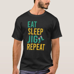 Eat Sleep Jig Repeat funny Irish Dancer T-Shirt