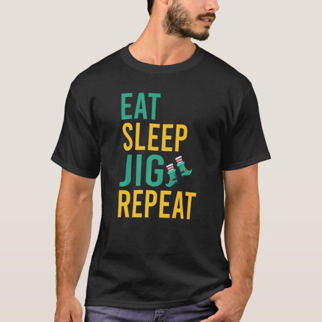 Eat Sleep Jig Repeat funny Irish Dancer   T-Shirt (Front)