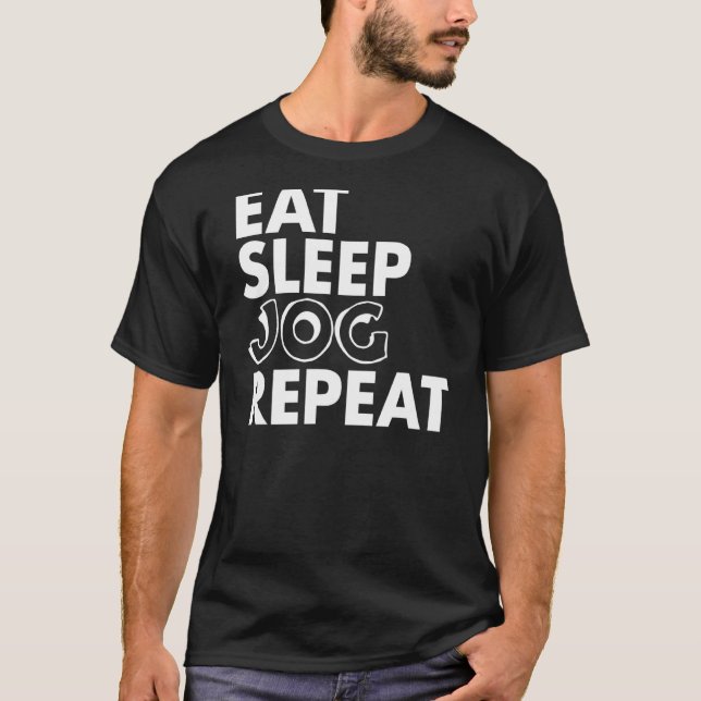 Eat Sleep Jog Repeat  Exercise Lover T-Shirt (Front)