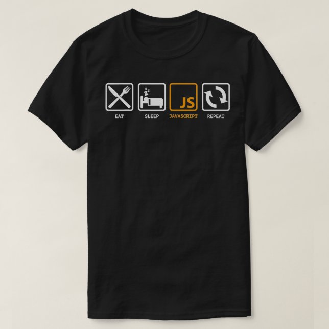 Eat Sleep JS Repeat Gift for Javascript Developer  T-Shirt (Design Front)