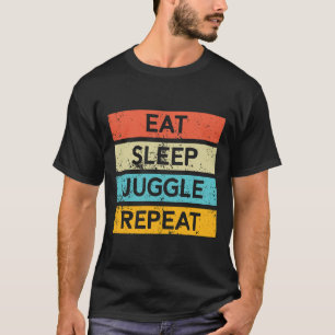 Eat Sleep Juggle Repeat 132 T-Shirt