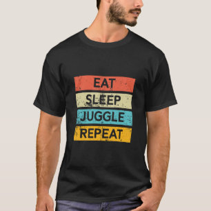 Eat Sleep Juggle Repeat 132 T-Shirt