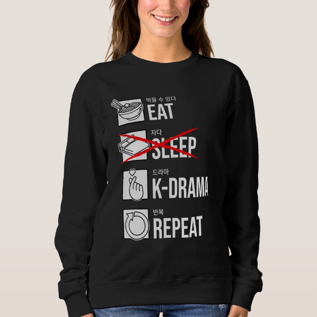Eat Sleep K-Drama Repeat Korean Drama KDrama Sweatshirt (Front)