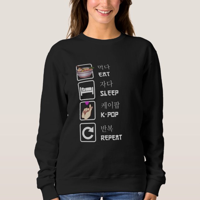 Eat Sleep K-Pop Repeat Music Kpop Fan Sweatshirt (Front)