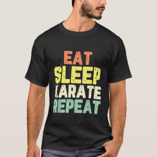 Eat Sleep Karate Repeat Funny Cool Lover Retro T-Shirt
