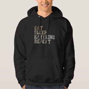 Eat Sleep Kayaking Repeat Canoeist  Kayak Saying Hoodie
