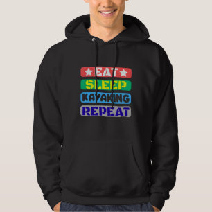 eat sleep kayaking repeat hoodie