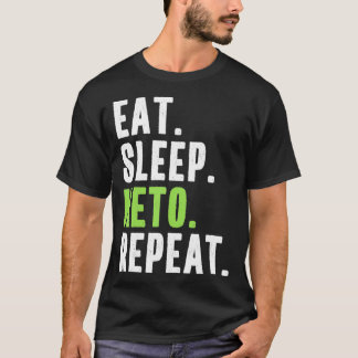 Eat Sleep Keto Repeat Funny Quote Vegan Ketosis Ke T-Shirt