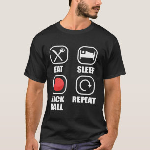 Eat Sleep Kickball Repeat Kick Ball Player T-Shirt