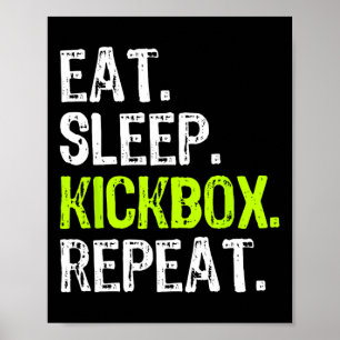 Eat Sleep Kickbox Repeat Kickboxing Kick Boxing Fu Poster