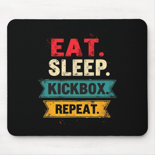 Eat Sleep Kickbox Repeat Kickboxing Mma Boxer  Mouse Pad (Front)