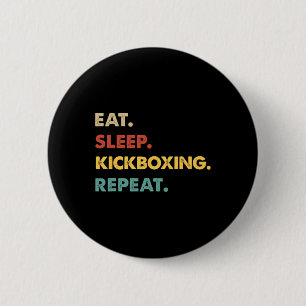 Eat Sleep Kickboxing Repeat Funny Kickboxing Lover 6 Cm Round Badge