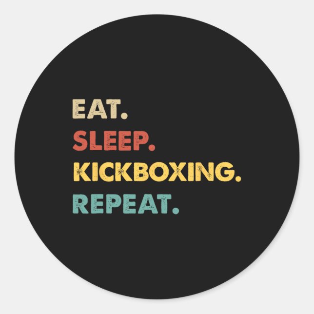 Eat Sleep Kickboxing Repeat Funny Kickboxing Lover Classic Round Sticker (Front)