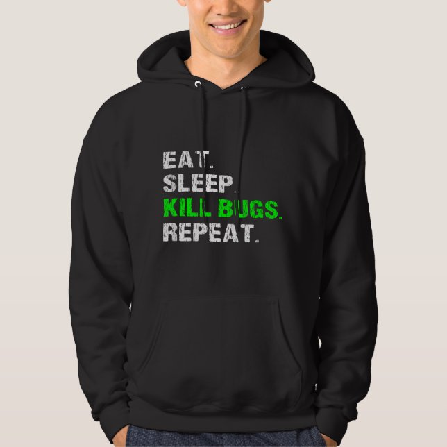 Eat Sleep Kill Bugs Repeat Funny Pest Control Exte Hoodie (Front)