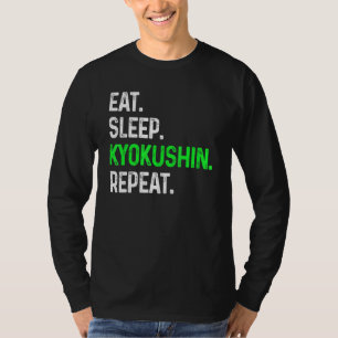 Eat Sleep Kyokushin Repeat  Martial Arts Combat T-Shirt