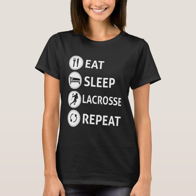 Eat Sleep Lacrosse Repeat  Quote T-Shirt (Front)