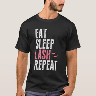 Eat Sleep Lash Repeat Eyelash Extensions Esthetici T-Shirt