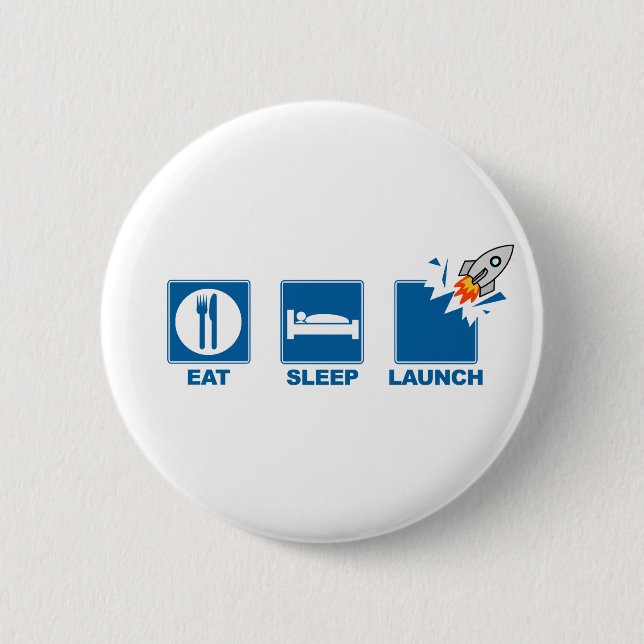 Eat Sleep Launch 6 Cm Round Badge (Front)