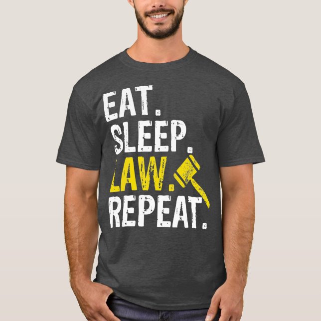 Eat Sleep Law Repeat School Lawyer Gift T-Shirt (Front)