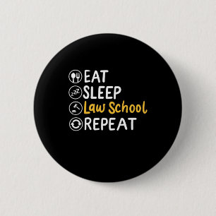 Eat Sleep Law School Repeat 6 Cm Round Badge