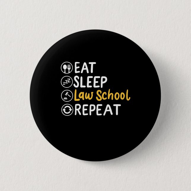 Eat Sleep Law School Repeat 6 Cm Round Badge (Front)