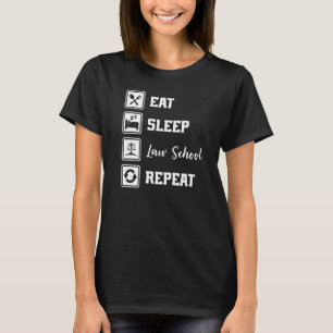 Eat Sleep Law School Repeat Lawyer Pun Funny Law S T-Shirt