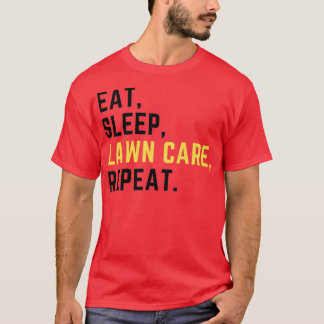 Eat sleep lawn care repeat   (2)  T-Shirt
