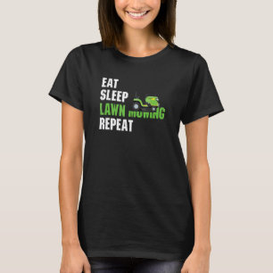 Eat Sleep Lawn Mowing Repeat Lawn Mower Lawn Mow T-Shirt