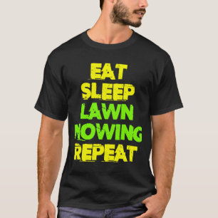 Eat Sleep Lawn Mowing Repeat Lawn Mowing T-Shirt