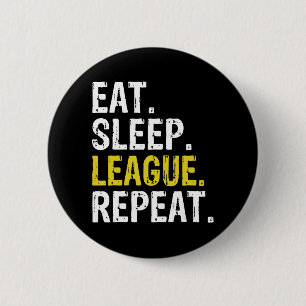 Eat Sleep League Repeat Sports Game Gaming Gift 6 Cm Round Badge