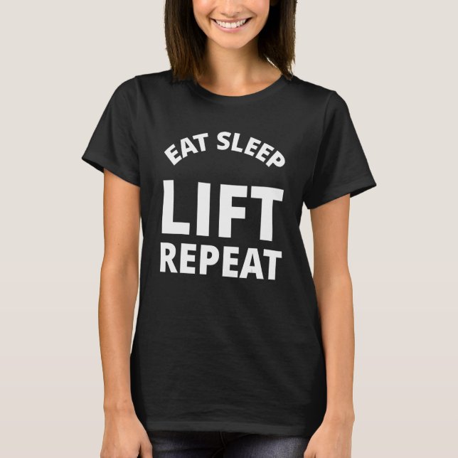 Eat Sleep Lift Repeat T-Shirt (Front)