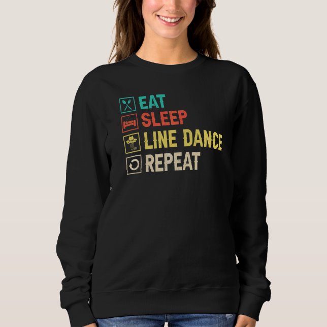 Eat Sleep Line Dance Repeat Line Dancing  Line Dan Sweatshirt (Front)