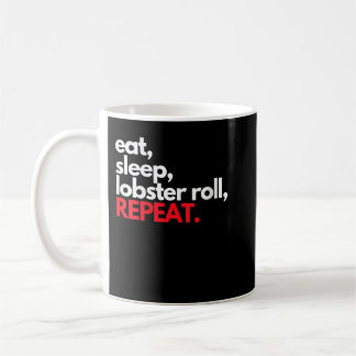Eat Sleep Lobster Roll Repeat Maine Lobster Gifts Coffee Mug