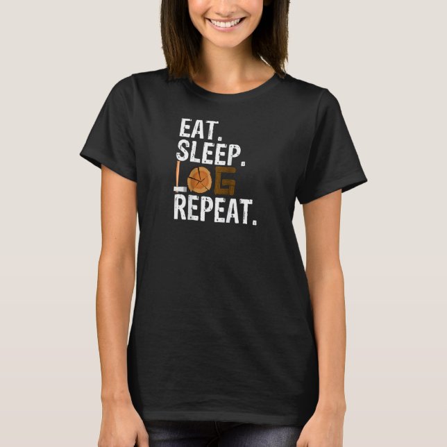 Eat Sleep Log Repeat Tree Logger Lumberjack Raglan T-Shirt (Front)